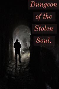 Dungeon of the Stolen Soul