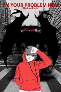 I’m your problem now