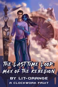 The Last Time Loop: Max of the Rebellion