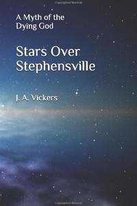 Stars Over Stephensville: A Myth of the Dying God