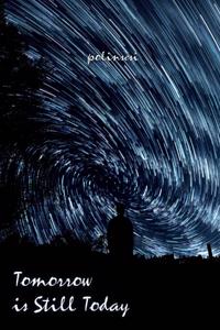 Tomorrow is Still Today