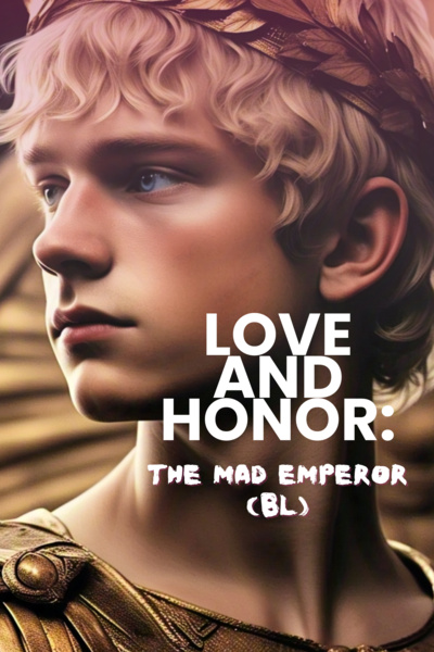 LOVE AND HONOR: The Mad Emperor (BL)