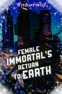 Female Immortal's Return to Earth
