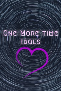 One More Time Idols