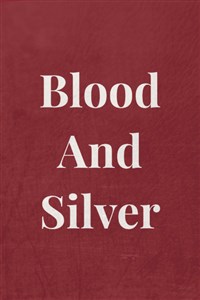 Blood and Silver