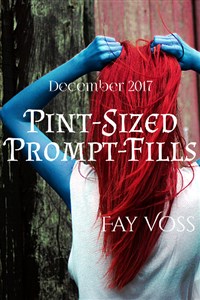Pint-Sized Prompt-Fills: December 2017