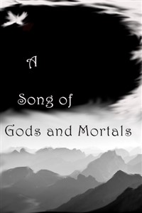 A Song of Gods and Mortals