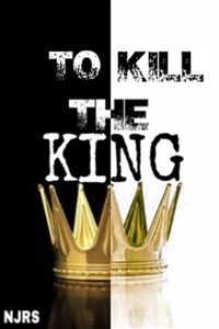 To kill the king