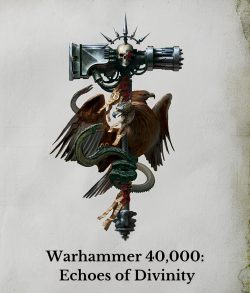 Warhammer 40,000: Echoes of Divinity