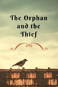 The Orphan and the Thief