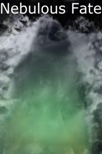 Nebulous Fate