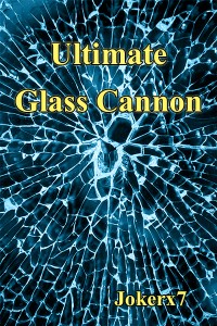 Ultimate Glass Cannon