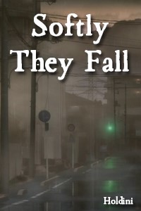 Softly They Fall