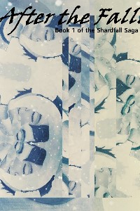 After the Fall. (Book 1 of the Shardfall Saga)