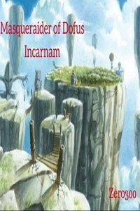 [NaNoWriMo] Masqueraider of Dofus: Incarnam