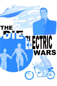 The Die Electric Wars: Book 1