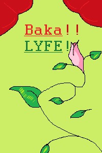 Baka!! LYFE!