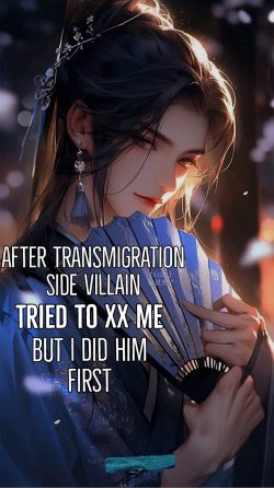 After Transmigration, Side Villain tried to xx me but I did him first