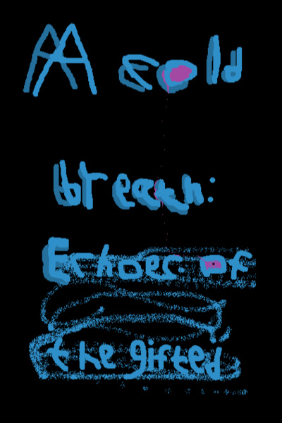 A Cold Breath: Echoes of the Gifted