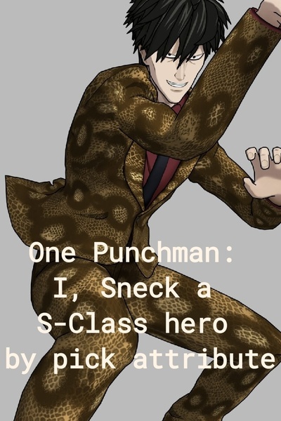 One Punchman: I, Sneck a S-Class hero by pick attribute.