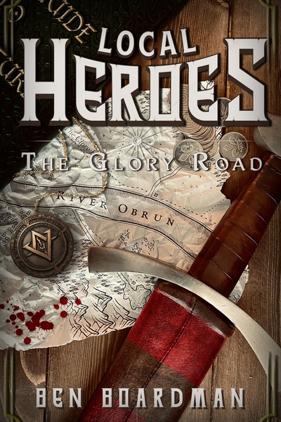 Local Heroes: The Glory Road [Epic Progression Fantasy]