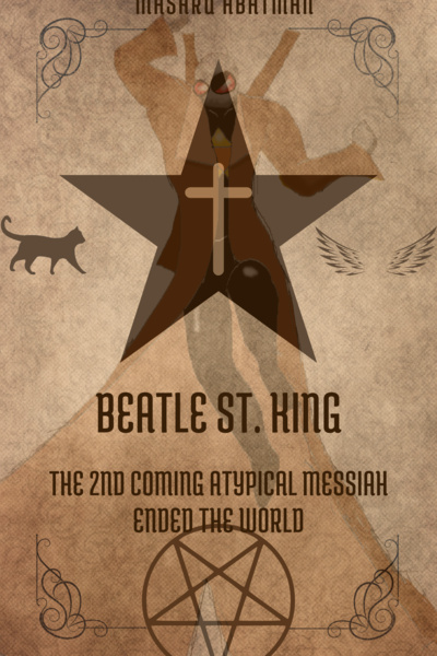 Beatle St. King: The 2nd Coming Atypical Messiah Ended the World