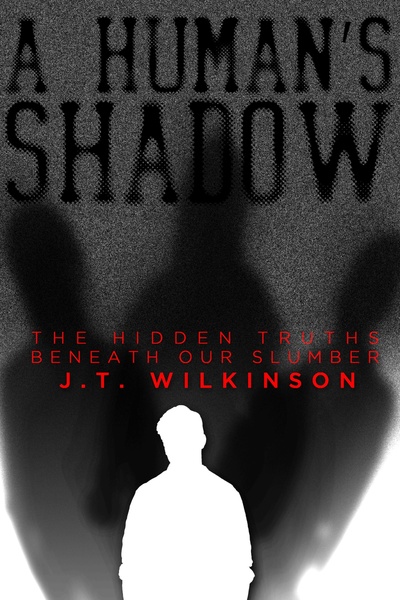 A Human's Shadow: The Hidden Truth Beneath Our Slumber
