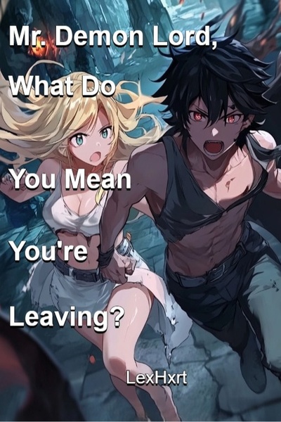Mr. Demon Lord, What Do You Mean You're Leaving?