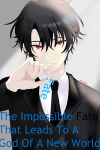 The Impossible Fate That Leads To A God Of A New World