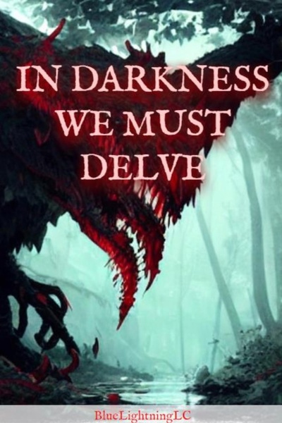 In Darkness We Must Delve