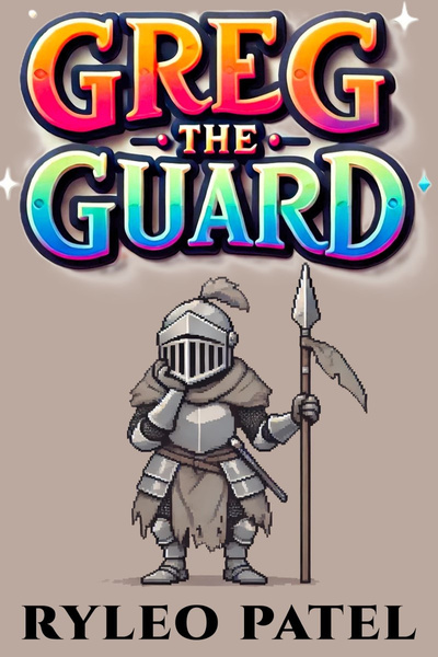 Greg the Guard: And the Prophecy He Totally Didn’t Sign Up For