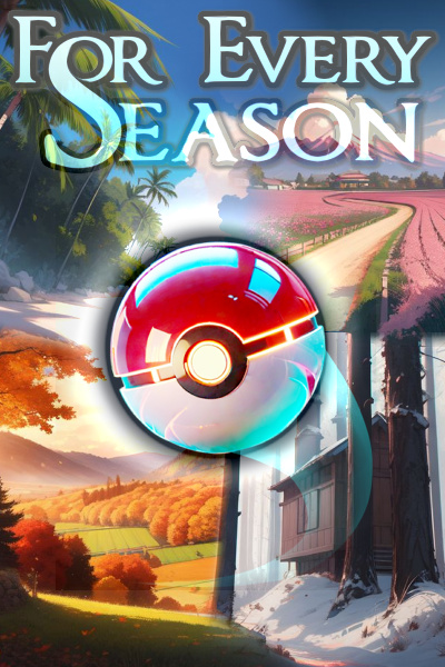 For Every Season [A Pokémon Silce-of-Life Sampler]