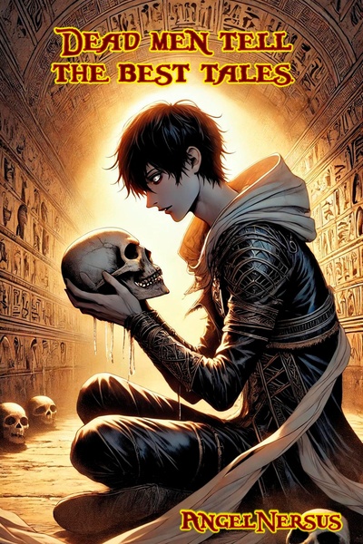 Dead men tell the best tales.