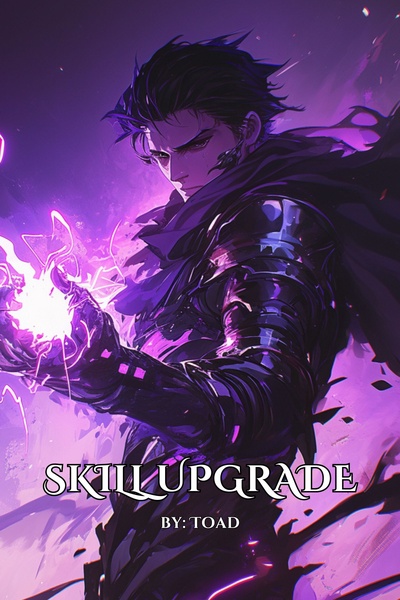 Skill Upgrade [An Isekai LitRPG]