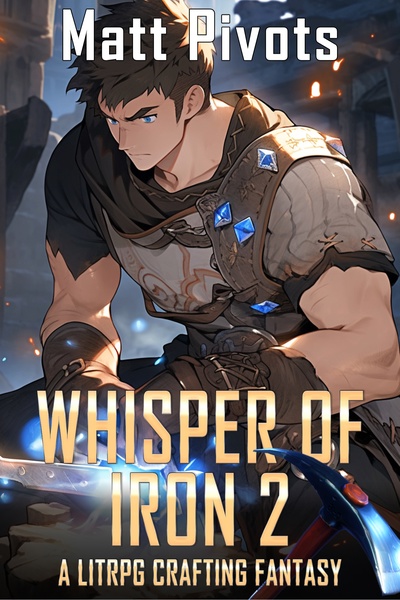 Whisper of Iron [A LitRPG/Gamelit Crafting Fantasy]