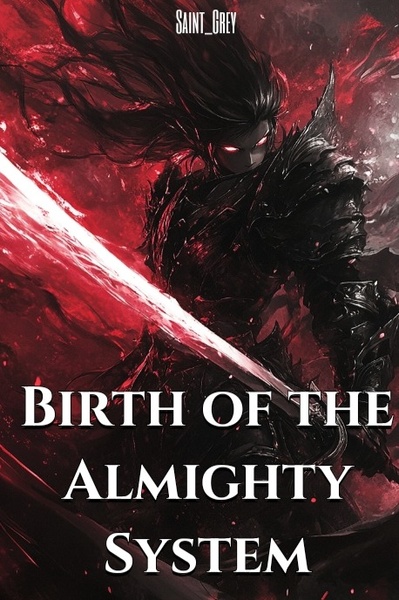 Birth of the Almighty System
