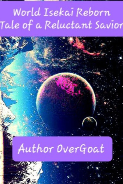 World Isekai Reborn- Tale of a Reluctant Savior