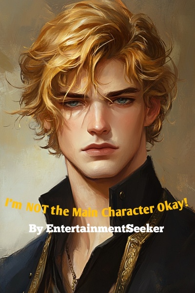 I'm NOT the Main Character Okay!
