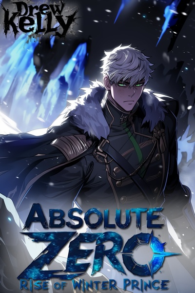 [Hiatus For Rewritting] Absolute Zero: Rise of the Winter Prince