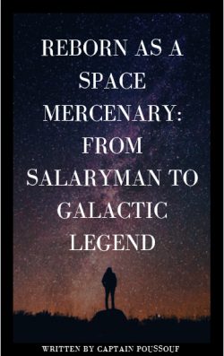 Reborn as a Space Mercenary: From Salaryman to Galactic Legend