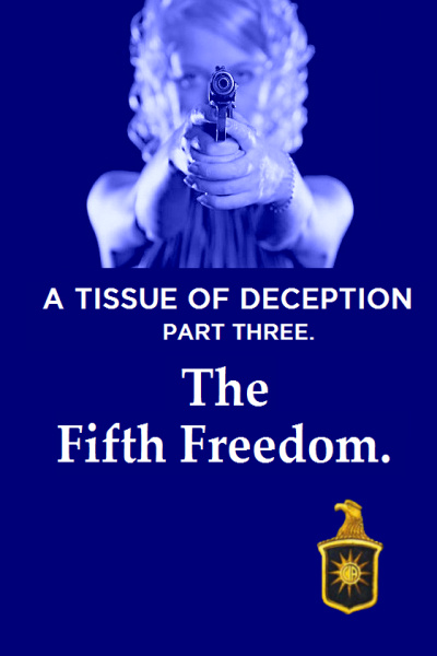A Tissue of Deception. Part Three. The Fifth Freedom.