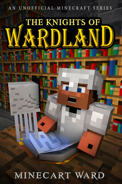 The Knights of Wardland (An Unofficial Minecraft Series)