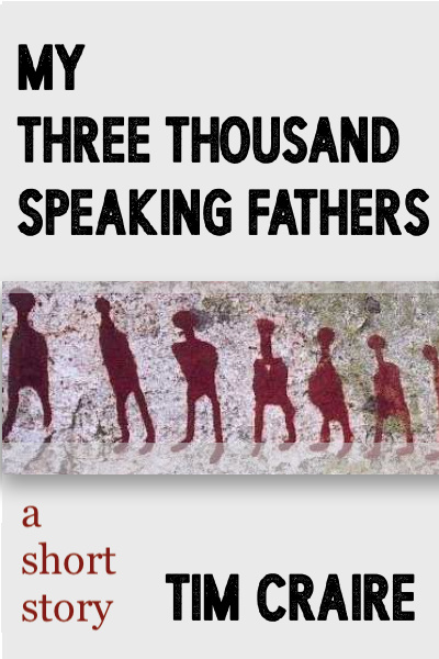 My Three Thousand Speaking Fathers: A Short Story