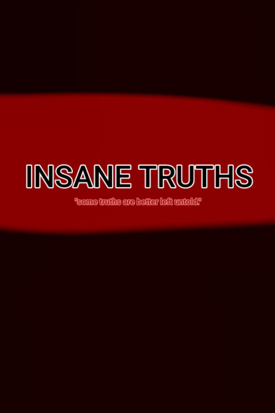 Insane Truths