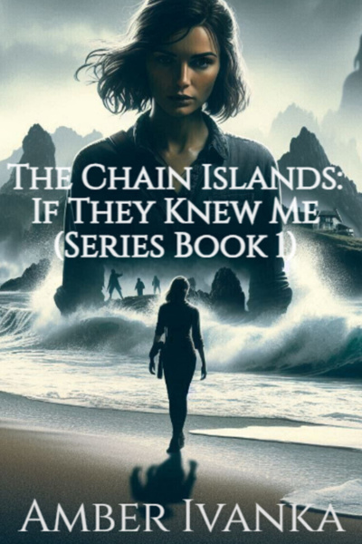 The Chain Islands: If They Knew Me (Series Book 1)