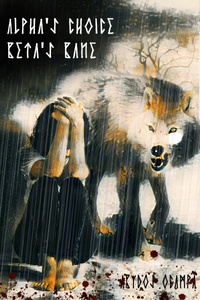 Alpha's Choice, Beta's Bane