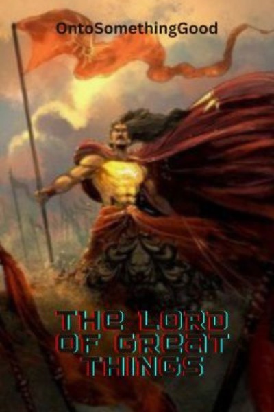 The Lord of Great Things