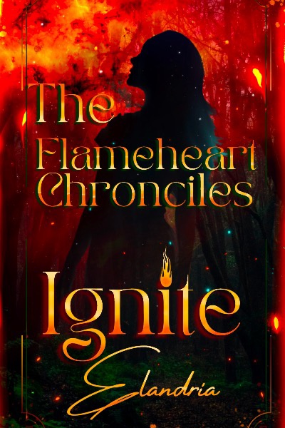 The Flameheart Chronicles: Ignite