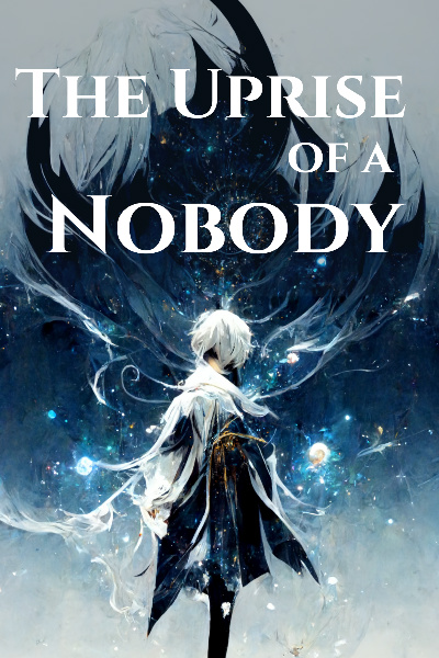 The Uprise of a Nobody