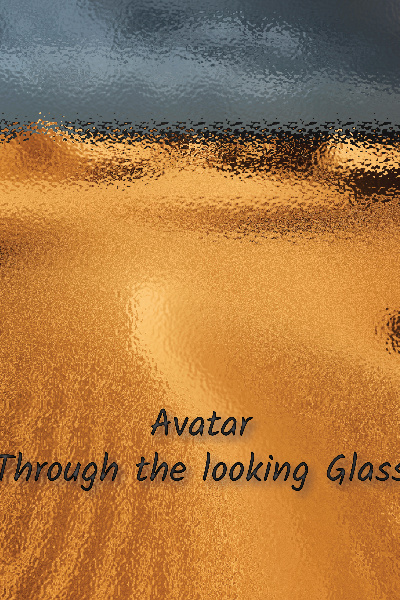 Avatar: Through the looking glass